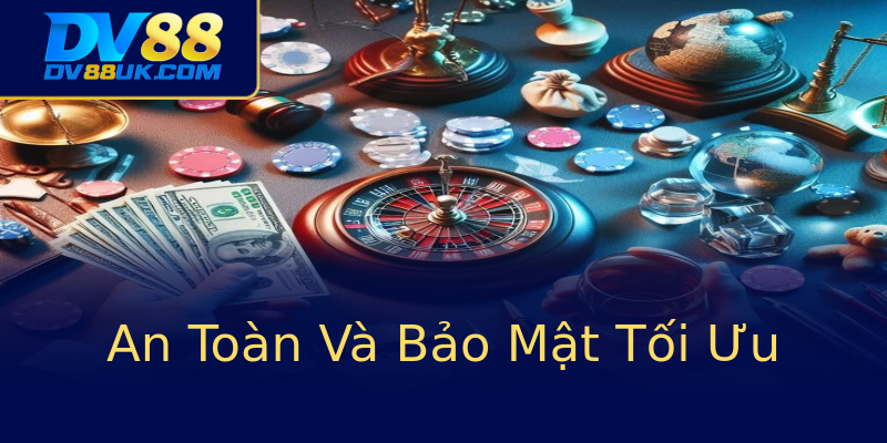 An Toàn Và Bảo Mật Tối Ưu An Toàn Và Bảo Mật Tối Ưu