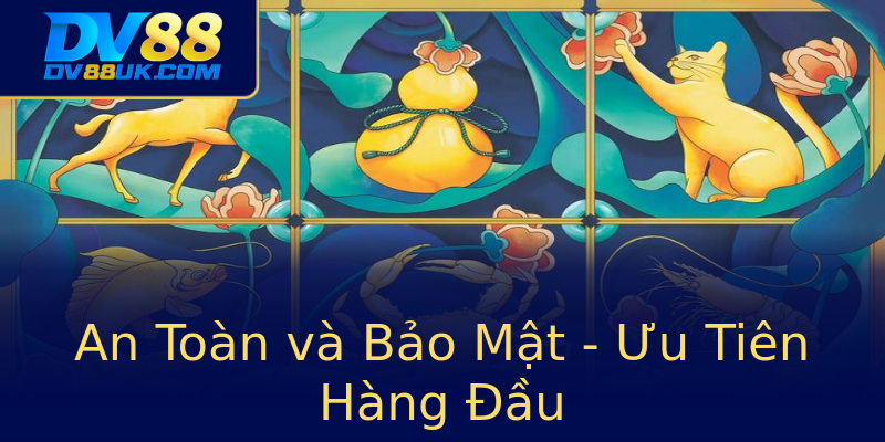 An Toàn và Bảo Mật - Ưu Tiên Hàng Đầu An Toàn và Bảo Mật - Ưu Tiên Hàng Đầu
