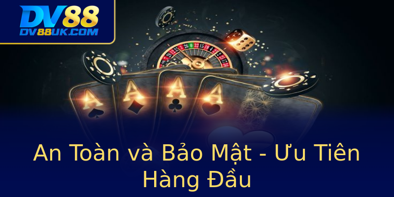 An Toàn và Bảo Mật - Ưu Tiên Hàng Đầu An Toàn và Bảo Mật - Ưu Tiên Hàng Đầu