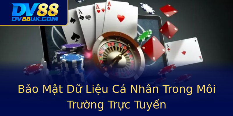 Bảo Mật Dữ Liệu Cá Nhân Trong Môi Trường Trực Tuyến Bảo Mật Dữ Liệu Cá Nhân Trong Môi Trường Trực Tuyến