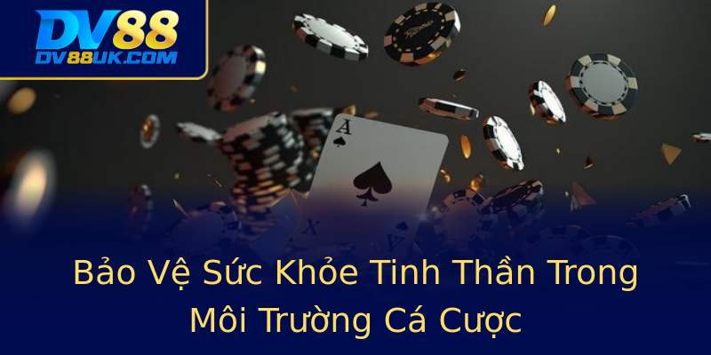 Bảo Vệ Sức Khỏe Tinh Thần Trong Môi Trường Cá Cược Bảo Vệ Sức Khỏe Tinh Thần Trong Môi Trường Cá Cược