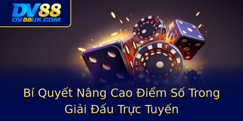 Bí Quyết Nâng Cao Điểm Số Trong Giải Đấu Trực Tuyến Bí Quyết Nâng Cao Điểm Số Trong Giải Đấu Trực Tuyến