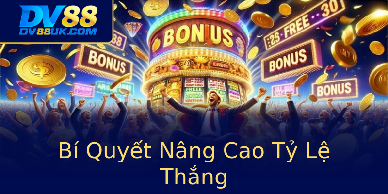Bí Quyết Nâng Cao Tỷ Lệ Thắng Bí Quyết Nâng Cao Tỷ Lệ Thắng