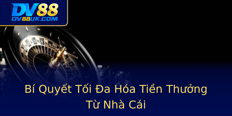 Bí Quyết Tối Đa Hóa Tiền Thưởng Từ Nhà Cái Bí Quyết Tối Đa Hóa Tiền Thưởng Từ Nhà Cái
