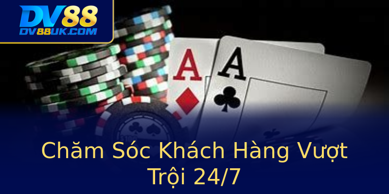 Chăm Sóc Khách Hàng Vượt Trội 24/7 Chăm Sóc Khách Hàng Vượt Trội 24/7