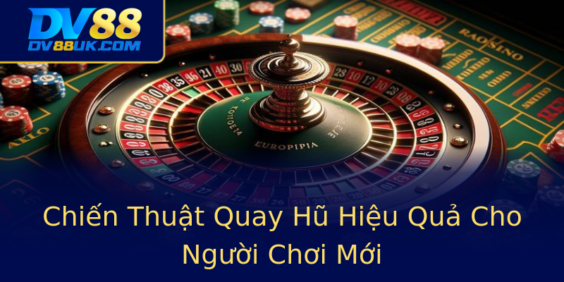 Chiến Thuật Quay Hũ Hiệu Quả Cho Người Chơi Mới Chiến Thuật Quay Hũ Hiệu Quả Cho Người Chơi Mới