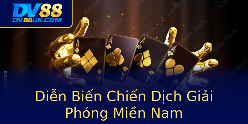 Diễn Biến Chiến Dịch Giải Phóng Miền Nam Diễn Biến Chiến Dịch Giải Phóng Miền Nam