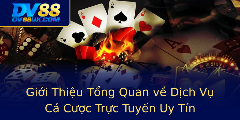 Giới Thiệu Tổng Quan về Dịch Vụ Cá Cược Trực Tuyến Uy Tín Giới Thiệu Tổng Quan về Dịch Vụ Cá Cược Trực Tuyến Uy Tín