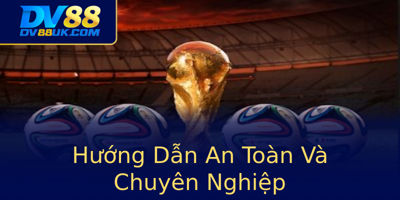 Hướng Dẫn An Toàn Và Chuyên Nghiệp Hướng Dẫn An Toàn Và Chuyên Nghiệp