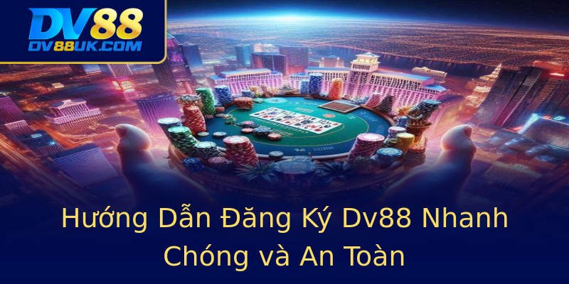 Hướng Dẫn Đăng Ký Dv88 Nhanh Chóng và An Toàn Hướng Dẫn Đăng Ký Dv88 Nhanh Chóng và An Toàn