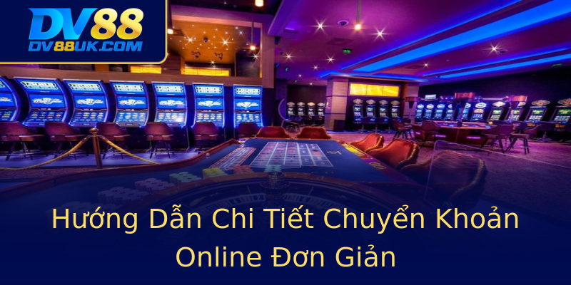 Hướng Dẫn Chi Tiết Chuyển Khoản Online Đơn Giản Hướng Dẫn Chi Tiết Chuyển Khoản Online Đơn Giản