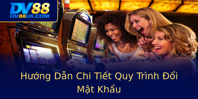 Hướng Dẫn Chi Tiết Quy Trình Đổi Mật Khẩu Hướng Dẫn Chi Tiết Quy Trình Đổi Mật Khẩu