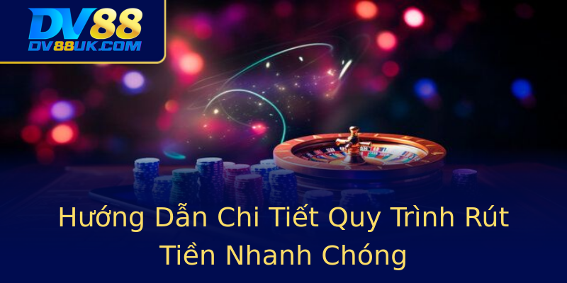 Hướng Dẫn Chi Tiết Quy Trình Rút Tiền Nhanh Chóng Hướng Dẫn Chi Tiết Quy Trình Rút Tiền Nhanh Chóng