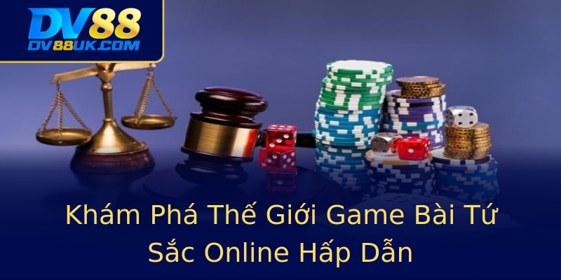 Khám Phá Thế Giới Game Bài Tứ Sắc Online Hấp Dẫn Khám Phá Thế Giới Game Bài Tứ Sắc Online Hấp Dẫn