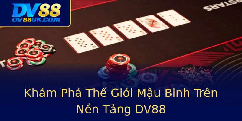 Khám Phá Thế Giới Mậu Binh Trên Nền Tảng DV88 Khám Phá Thế Giới Mậu Binh Trên Nền Tảng DV88