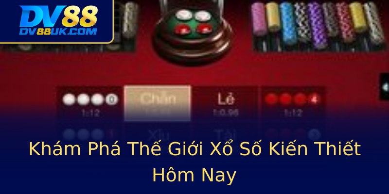 Khám Phá Thế Giới Xổ Số Kiến Thiết Hôm Nay Khám Phá Thế Giới Xổ Số Kiến Thiết Hôm Nay