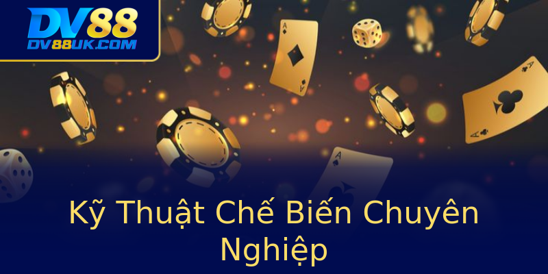 Kỹ Thuật Chế Biến Chuyên Nghiệp Kỹ Thuật Chế Biến Chuyên Nghiệp