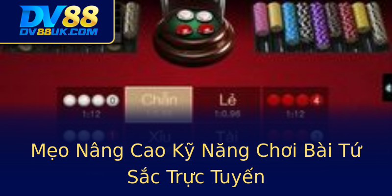 Mẹo Nâng Cao Kỹ Năng Chơi Bài Tứ Sắc Trực Tuyến Mẹo Nâng Cao Kỹ Năng Chơi Bài Tứ Sắc Trực Tuyến