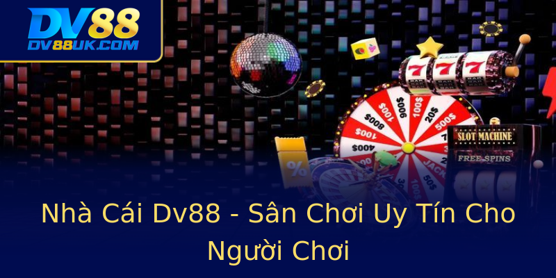 Nhà Cái Dv88 - Sân Chơi Uy Tín Cho Người Chơi Nhà Cái Dv88 - Sân Chơi Uy Tín Cho Người Chơi