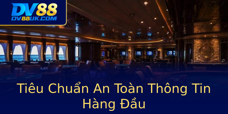 Tiêu Chuẩn An Toàn Thông Tin Hàng Đầu Tiêu Chuẩn An Toàn Thông Tin Hàng Đầu