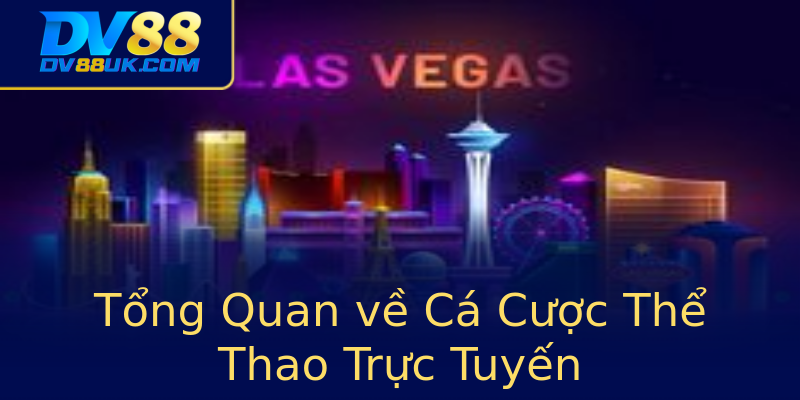 Tổng Quan về Cá Cược Thể Thao Trực Tuyến Tổng Quan về Cá Cược Thể Thao Trực Tuyến